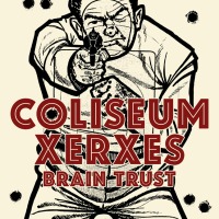 Coliseum, Xerxes, Brain Trust