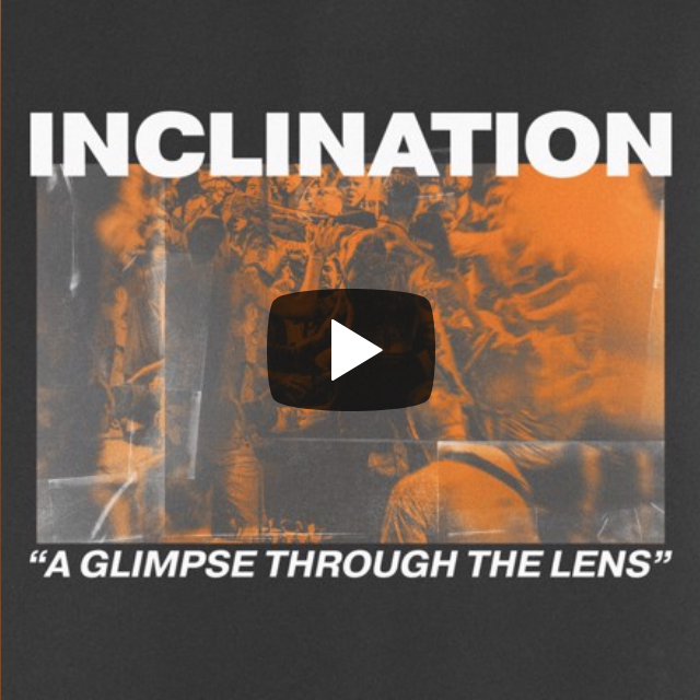 Inclination - A Glimpse Through The Lens